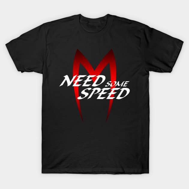 NEED SOME SPEED 1 T-Shirt by medo art 1